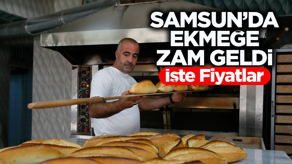 Samsun'da ekmeğe zam geldi işte yeni fiyatlar