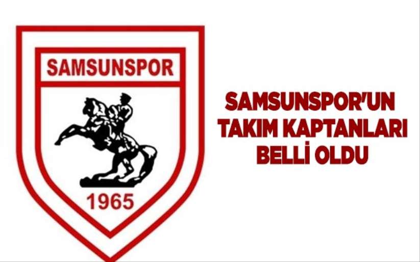 Samsunspor'un takım kaptanları belli oldu