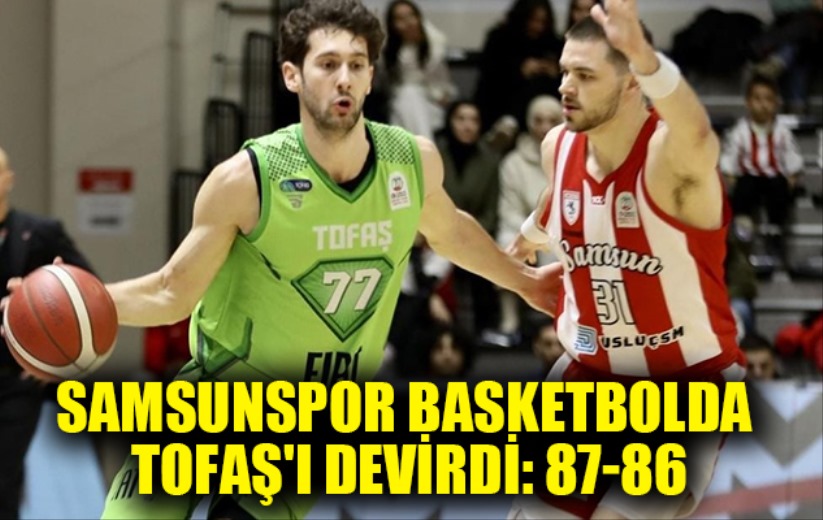 Samsunspor Basketbolda TOFAŞ'ı Devirdi: 87-86