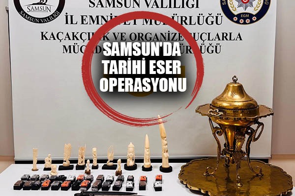 Samsun'da tarihi eser operasyonu