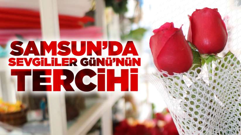 Samsun'da Sevgililer Günü'nün tercihi