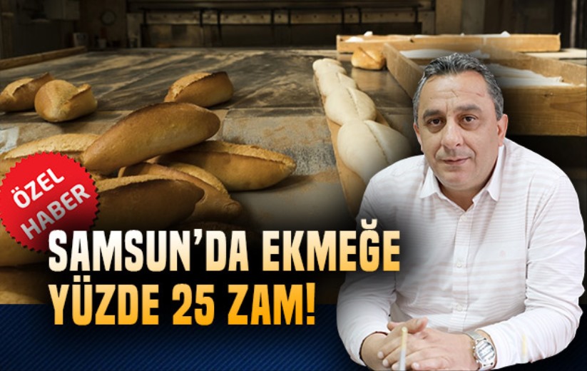 Samsun'da ekmeğe yüzde 25 zam!