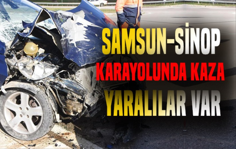 Samsun-Sinop karayolunda trafik kazası: 2 yaralı