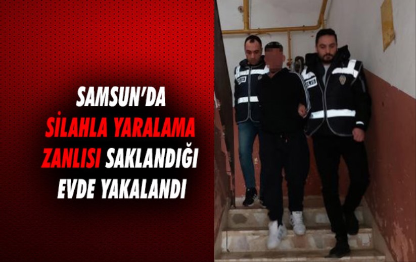 Samsun'da silahla yaralama zanlısı saklandığı evde yakalandı