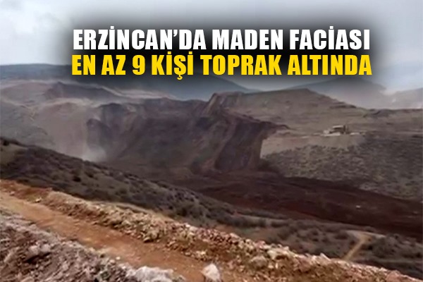 Erzincan'da maden faciası en az 9 kişi toprak altında