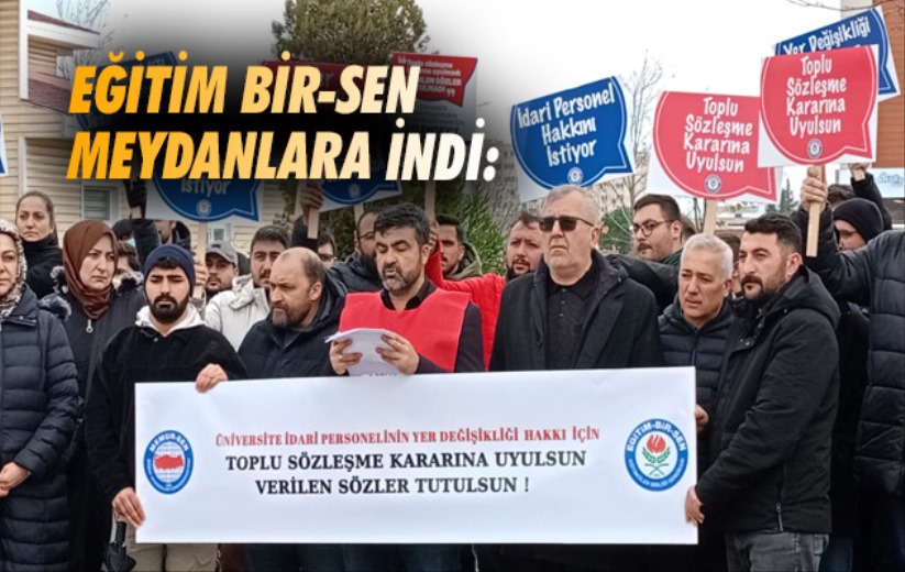 Eğitim Bir-Sen Meydanlara İndi: 'Toplu Sözleşme Kararına Uyulsun, Sözler Tutulsun!'