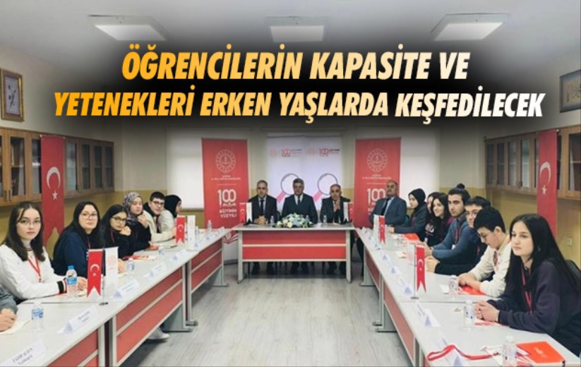 Öğrencilerin kapasite ve yetenekleri erken yaşlarda keşfedilecek