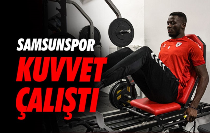 Samsunspor Kuvvet Çalıştı 