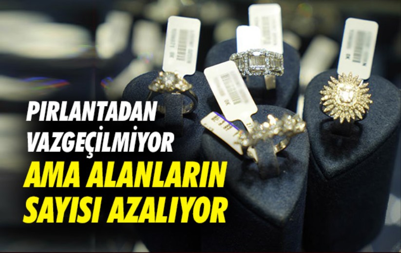 Pırlantadan vazgeçilmiyor ama alanların sayısı azalıyor