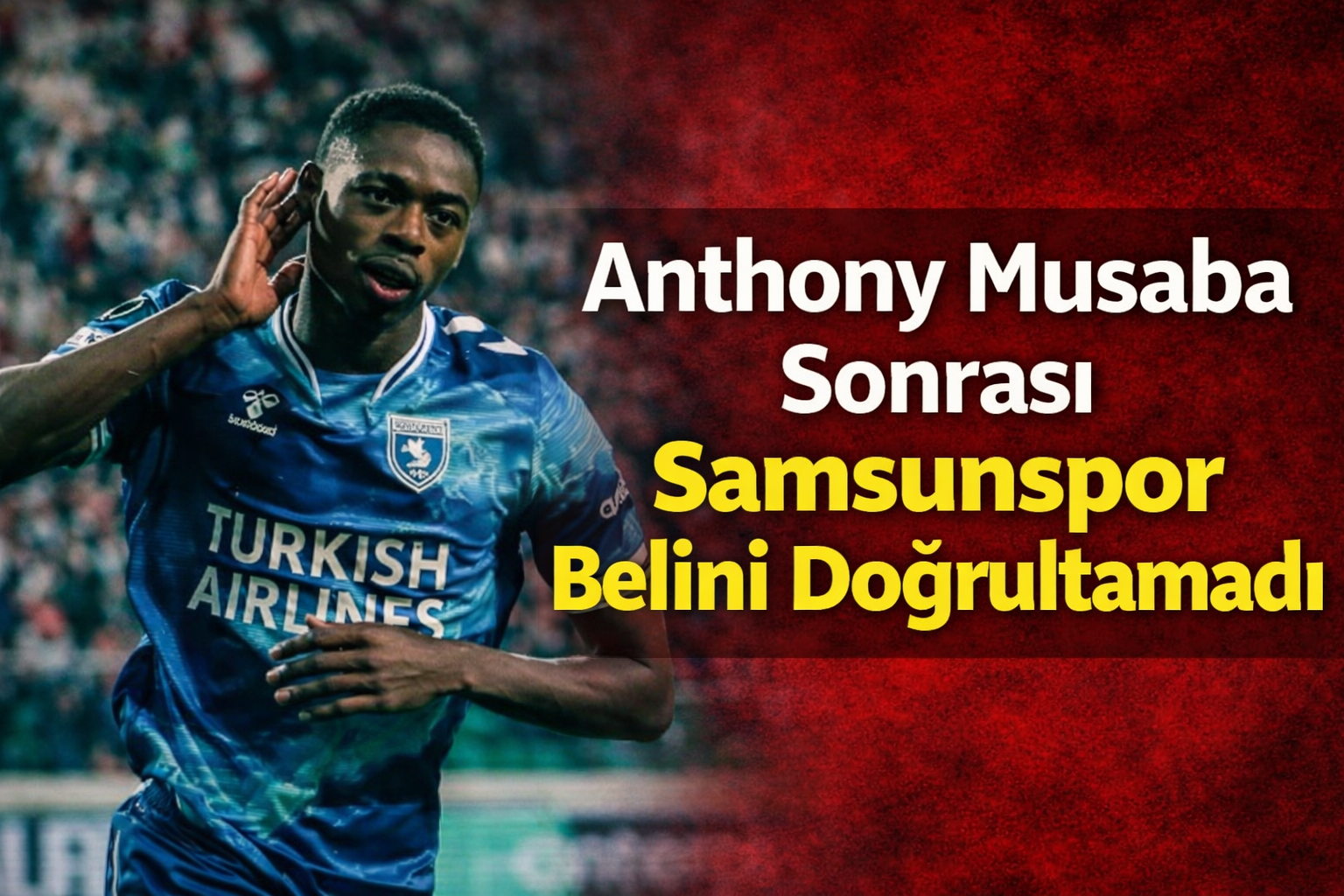 Anthony Musaba Sonrası Samsunspor Belini Doğrultamadı