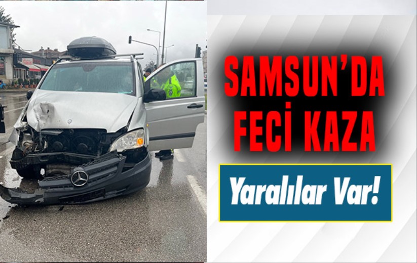 Samsun'da feci kaza: Yaralılar var!