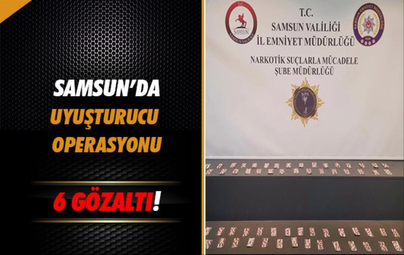 Samsun'da uyuşturucu operasyonu: 6 gözaltı