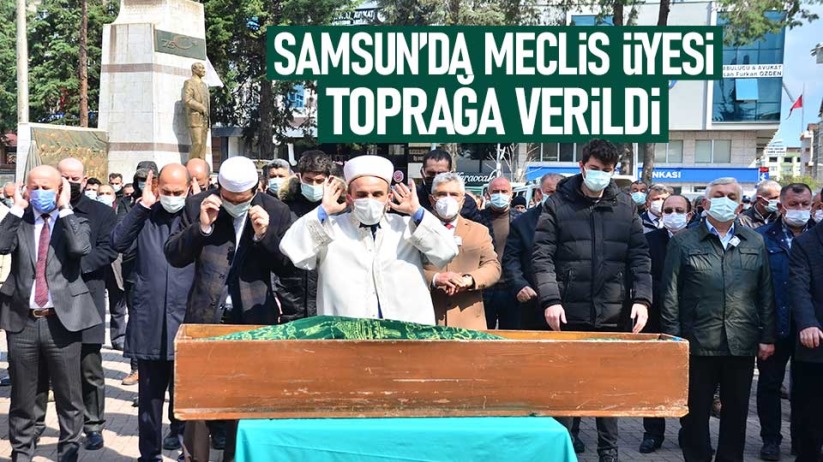 Samsun'da meclis üyesi toprağa verildi