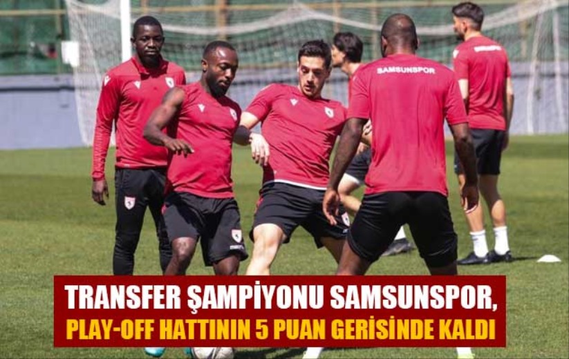 Samsunspor son 4 sezonda 80 futbolcu transfer etti
