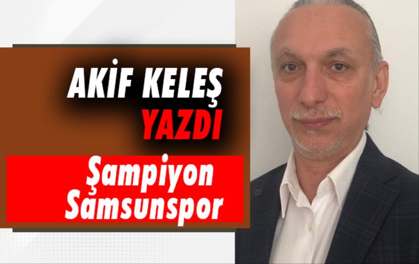 Akif Keleş Yazdı!