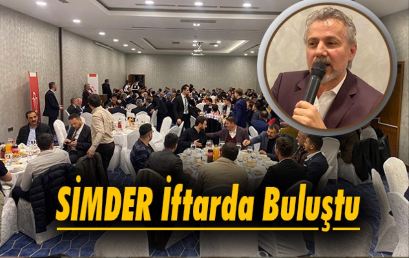 SİMDER iftarda buluştu