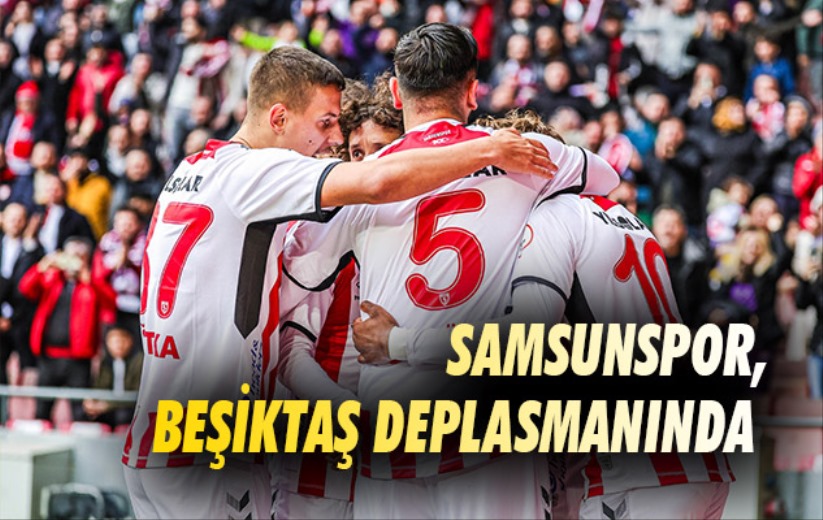Samsunspor, Beşiktaş Deplasmanında 