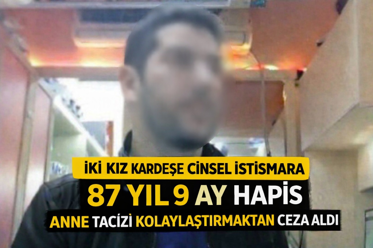 İki kız kardeşe cinsel istismara 87 yıl 9 ay hapis