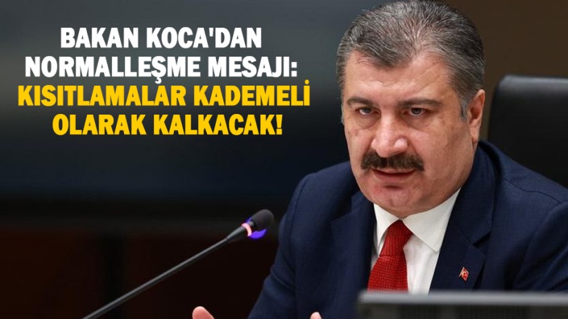 Bakan Koca'dan normalleşme mesajı: Kısıtlamalar kademeli olarak kalkacak!