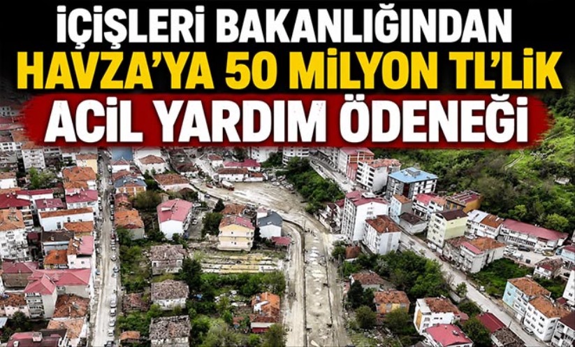 İçişleri Bakanlığından Havza'ya 50 milyon TL'lik acil yardım ödeneği