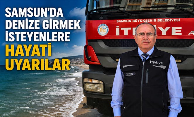 Samsun'da denize girmek isteyenlere hayati uyarılar