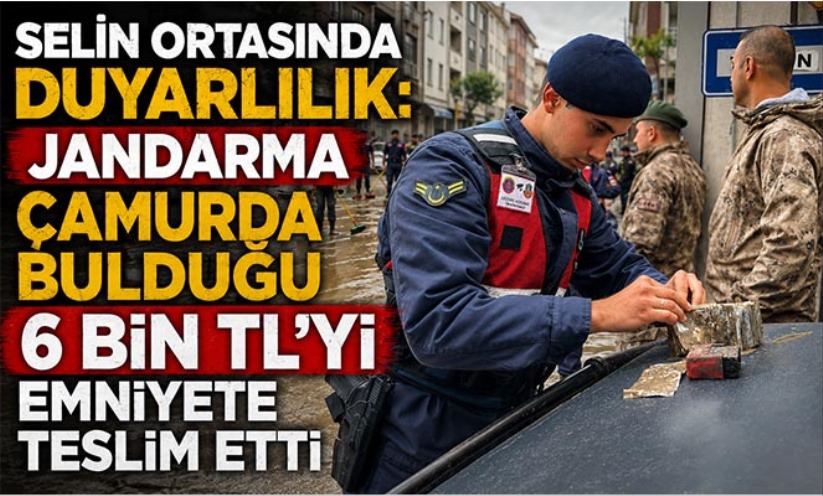 Jandarma çamurda bulduğu 6 bin TL'yi emniyete teslim etti