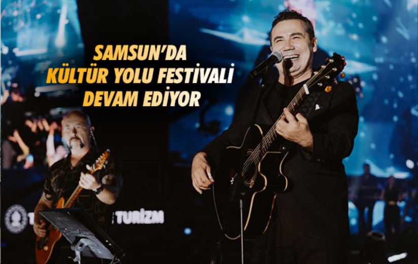 Samsun'da Kültür Yolu Festivali devam ediyor