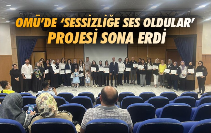 OMÜ'de 'Sessizliğe Ses Oldular' projesi sona erdi