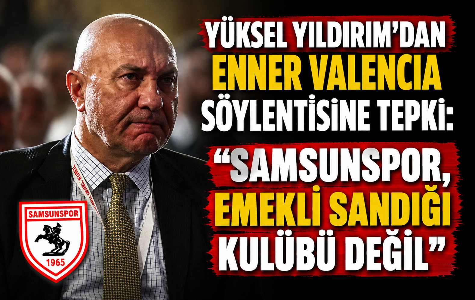 Yüksel Yıldırım'dan Enner Valencia söylentisine tepki