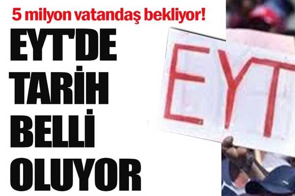 5 milyon vatandaş bekliyor! EYT'de tarih belli oluyor
