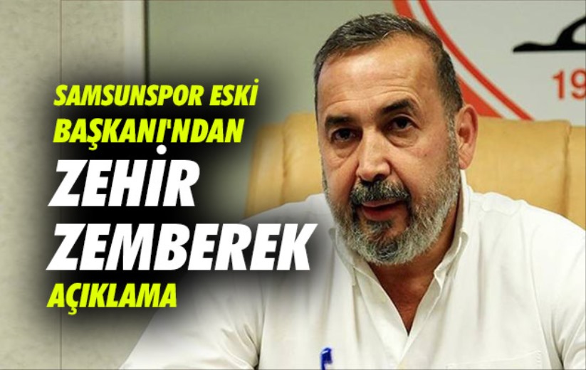 Eski Samsunspor Başkanı'ndan zehir zemberek açıklama