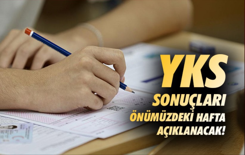 YKS sonuçları önümüzdeki hafta açıklanacak!