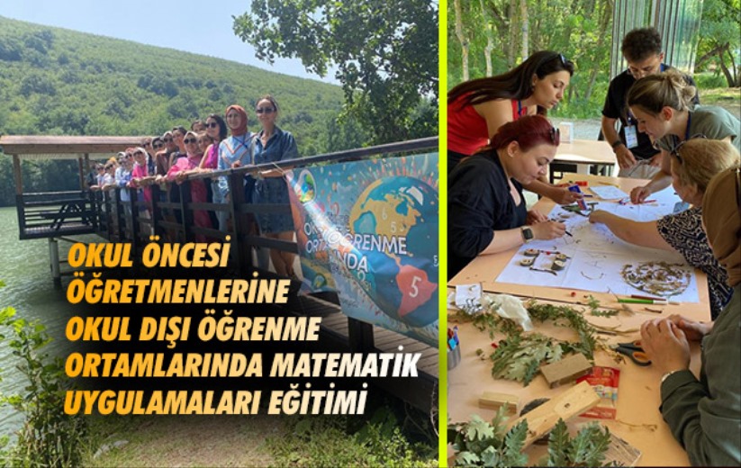 Samsun'da okul öncesi öğretmenlerine okul dışı öğrenme ortamlarında matematik uygulamaları eğitimi