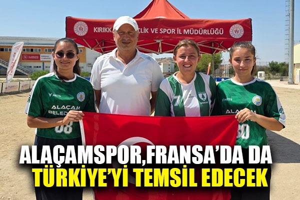 Alaçamspor, Fransa'da da Türkiye'yi temsil edecek