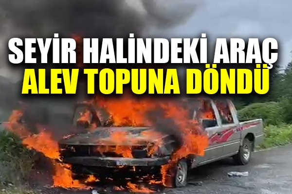 Seyir halindeki araç alev topuna döndü