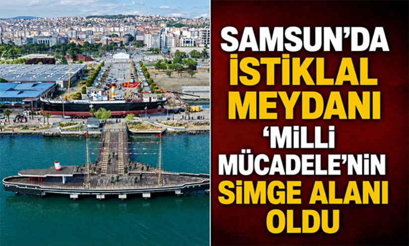 Samsun'da İstiklal Meydanı 'Milli Mücadele'nin simge alanı oldu