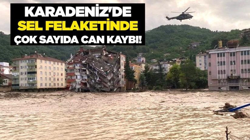 Karadeniz'de sel felaketinde çok sayıda can kaybı!