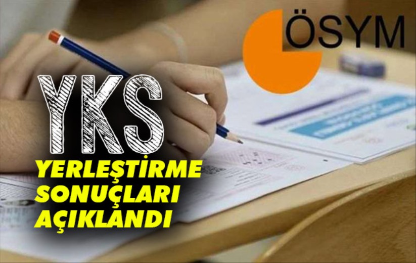 YKS yerleştirme sonuçları açıklandı