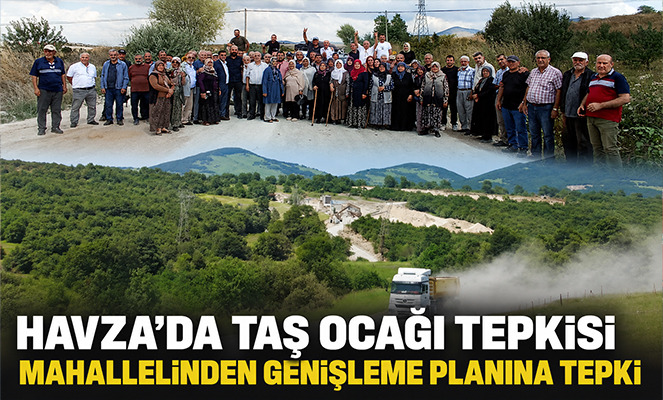 Havza'da taş ocağını genişletme planına mahalleli tepkisi