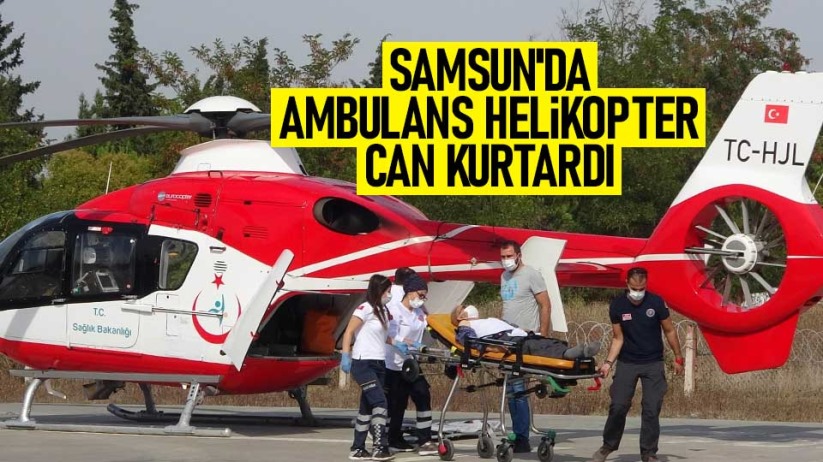 Samsun'da ambulans helikopter can kurtardı