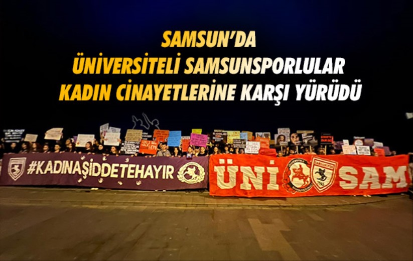 Samsun'da Üniversiteli Samsunsporlular Kadın Cinayetlerine Karşı Yürüdü