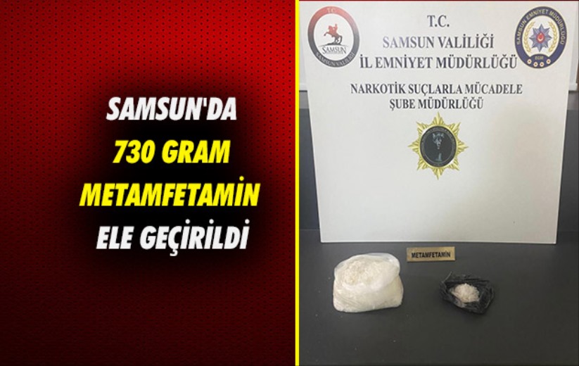 Samsun'da 730 gram metamfetamin ele geçirildi