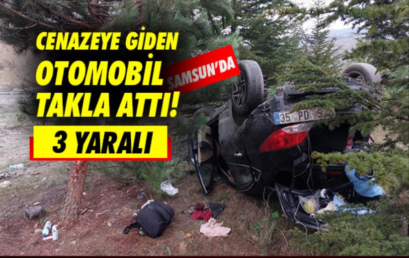 Cenazeye giden otomobil Samsun'da takla attı: 3 yaralı