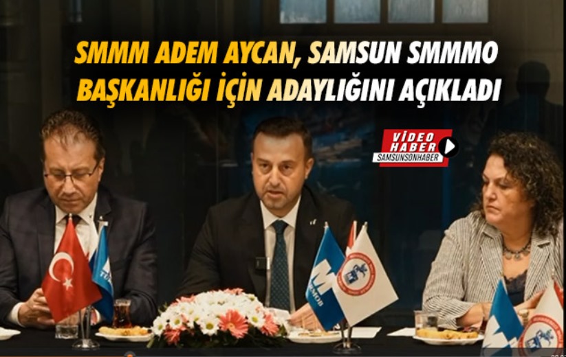 SMMM Adem Aycan, Samsun SMMMO Başkanlığı İçin Adaylığını Açıkladı