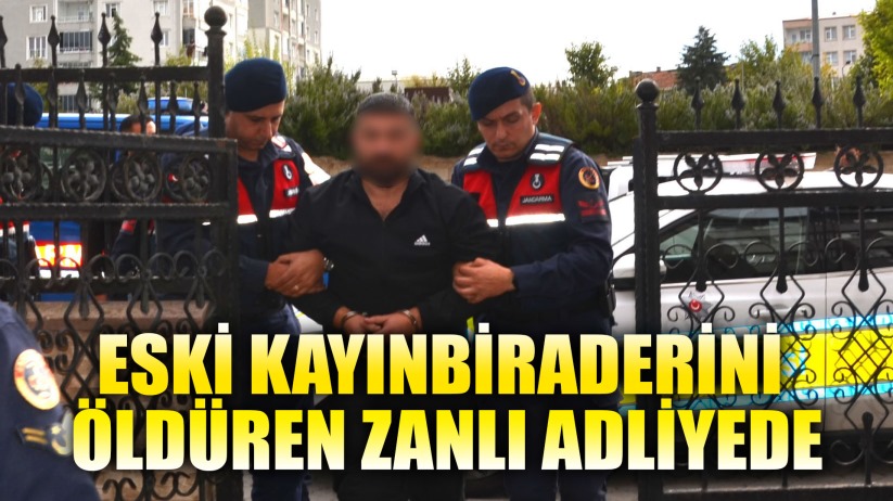 Eski kayınbiraderine kurşun yağdıran zanlı adliyeye sevk edildi