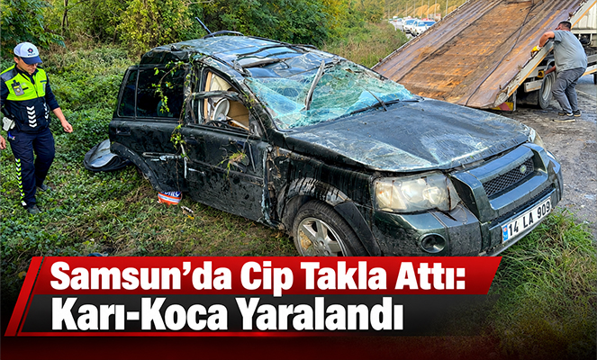 Samsun'da cip takla attı: Karı-koca yaralandı