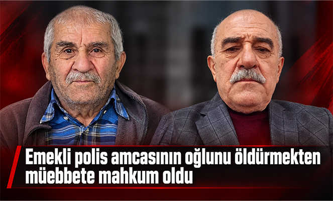 Emekli polise amcasının oğlunu öldürmekten müebbet hapis