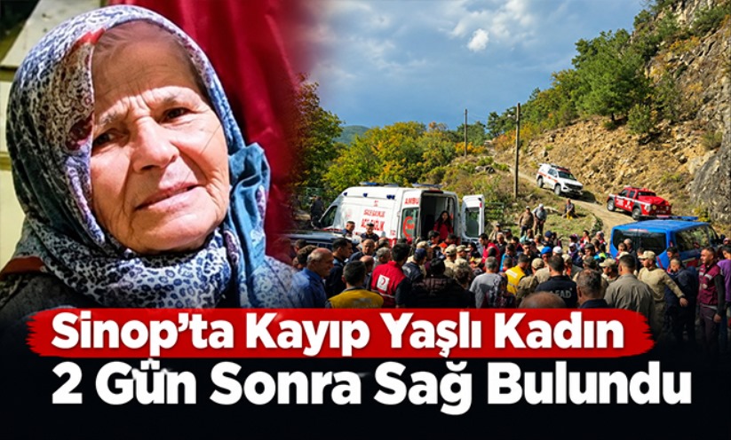 Sinop'ta kayıp yaşlı kadın 2 gün sonra sağ olarak bulundu