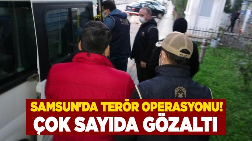 Samsun'da terör operasyonu! Çok sayıda gözaltı 