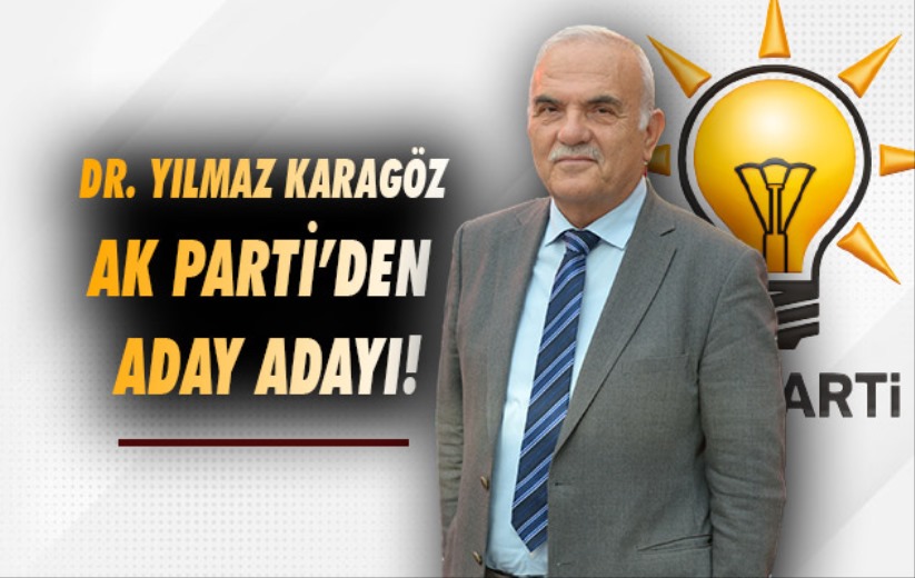 OP. Dr. Yılmaz Karagöz AK Parti'den Aday Adayı!